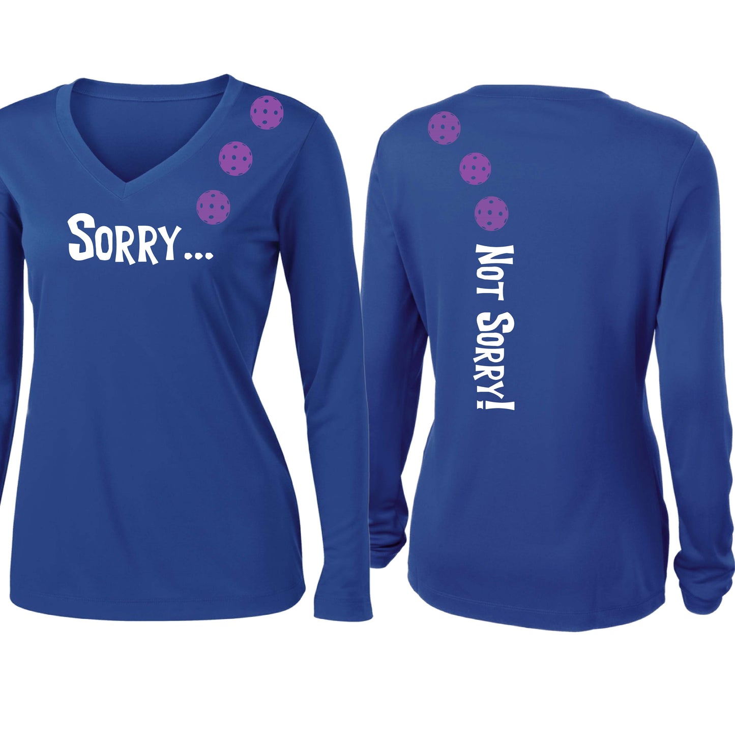 Sorry Not Sorry (10 Custom Pickleball Colors) | Women’s Long Sleeve V-Neck Pickleball Performance T-Shirt | 100% Polyester