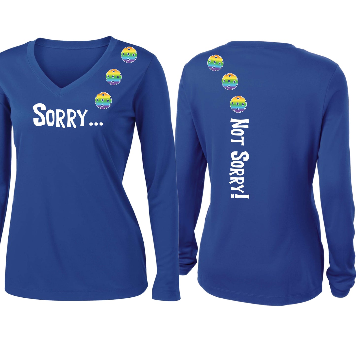 Sorry Not Sorry (10 Custom Pickleball Colors) | Women’s Long Sleeve V-Neck Pickleball Performance T-Shirt | 100% Polyester