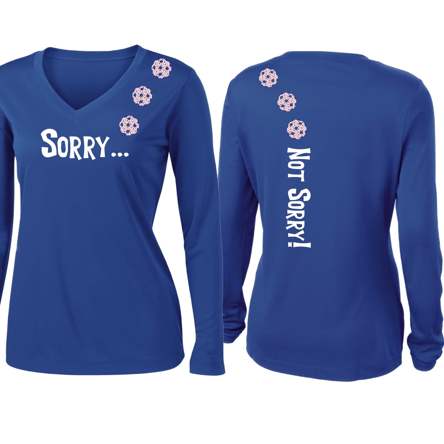 Sorry Not Sorry (10 Custom Pickleball Colors) | Women’s Long Sleeve V-Neck Pickleball Performance T-Shirt | 100% Polyester