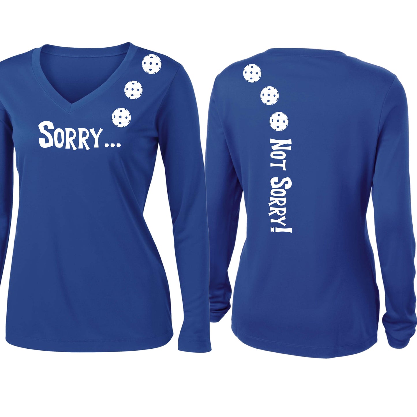 Sorry Not Sorry (10 Custom Pickleball Colors) | Women’s Long Sleeve V-Neck Pickleball Performance T-Shirt | 100% Polyester