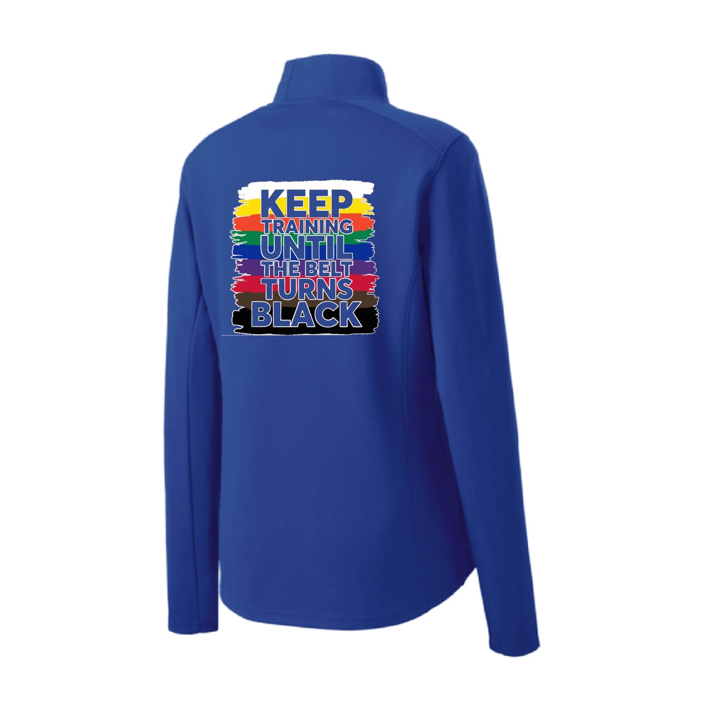 Keep Training Until the Belt turns Black | Women's 1/4 Zip Karate Performance Pullover Shirts | 100% Polyester