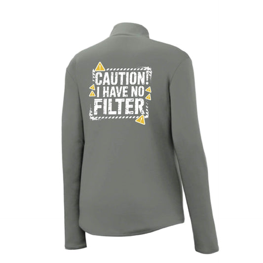 Caution - I Have No Filter | Women's 1/4 Zip Performance Pullover Shirts | 100% Polyester