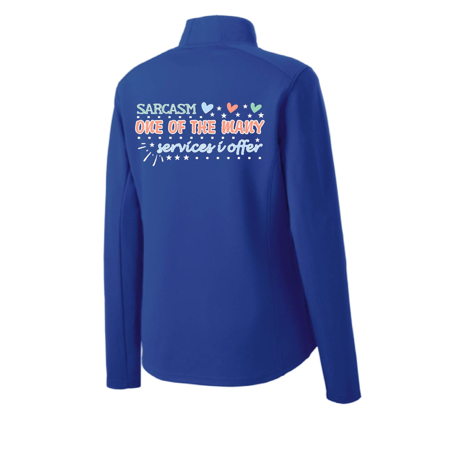 Sarcasm One of the Many Services I Offer | Women's 1/4 Zip Performance Pullover Shirts | 100% Polyester