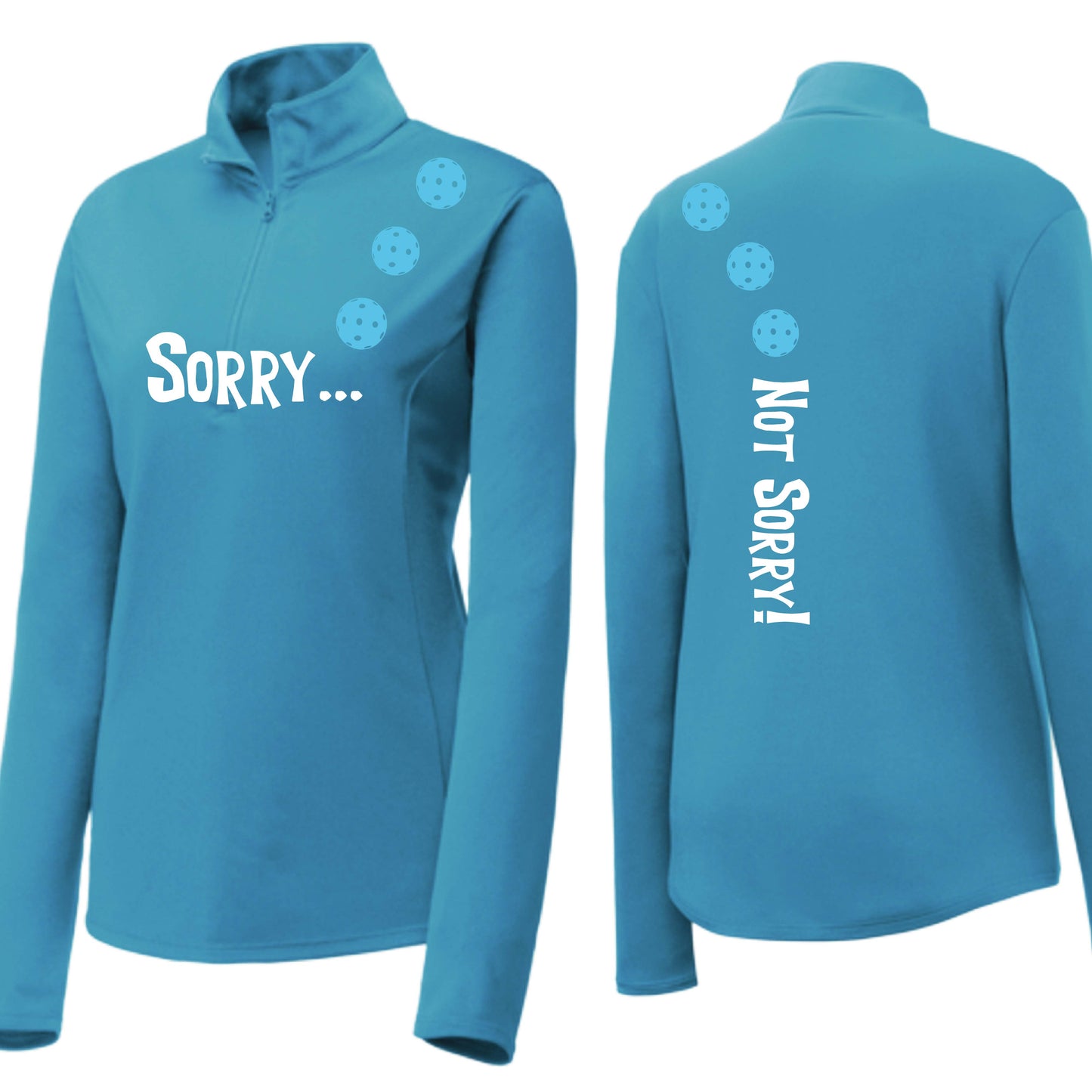 Sorry Not Sorry (10 Custom Pickleball Colors) | Women's 1/4 Zip Pickleball Performance Pullover Shirt | 100% Polyester