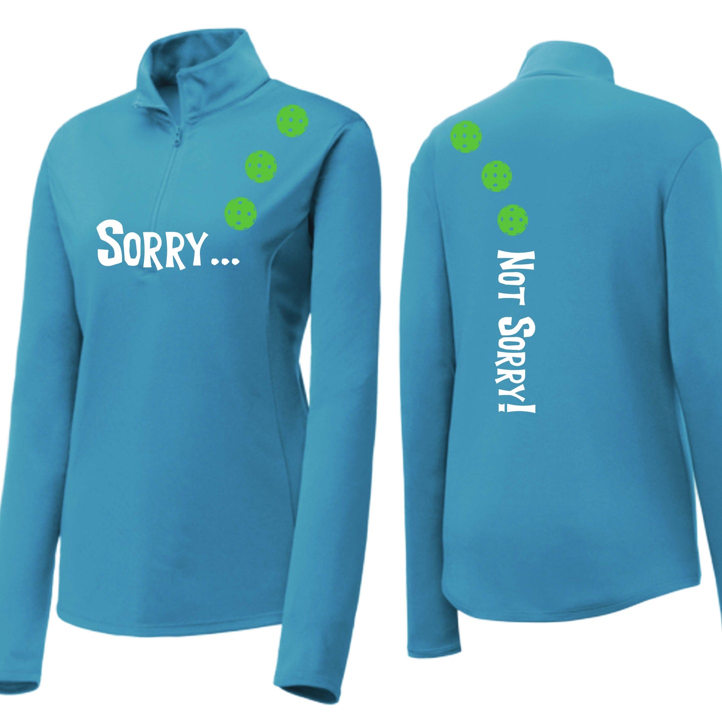 Sorry Not Sorry (10 Custom Pickleball Colors) | Women's 1/4 Zip Pickleball Performance Pullover Shirt | 100% Polyester
