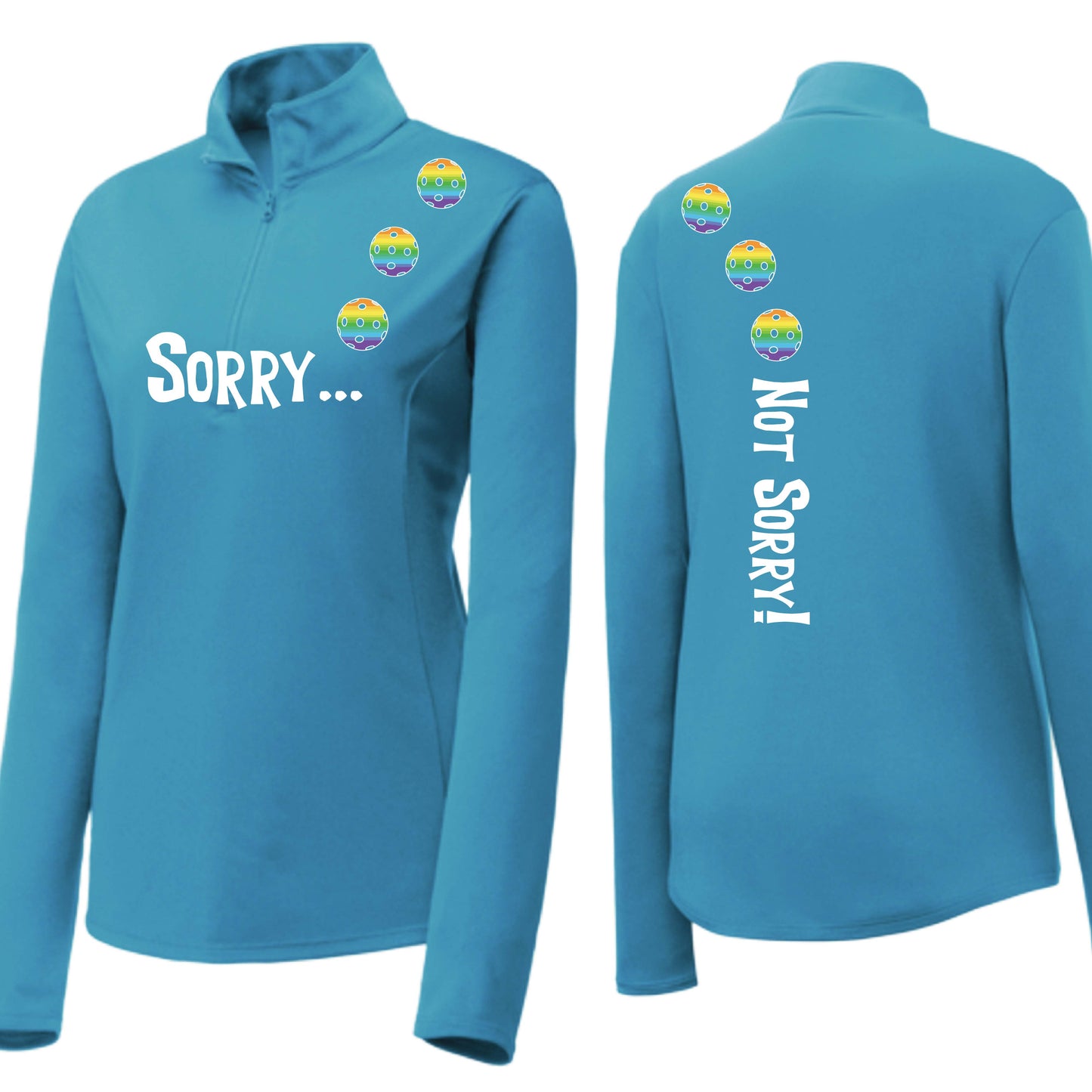 Sorry Not Sorry (10 Custom Pickleball Colors) | Women's 1/4 Zip Pickleball Performance Pullover Shirt | 100% Polyester