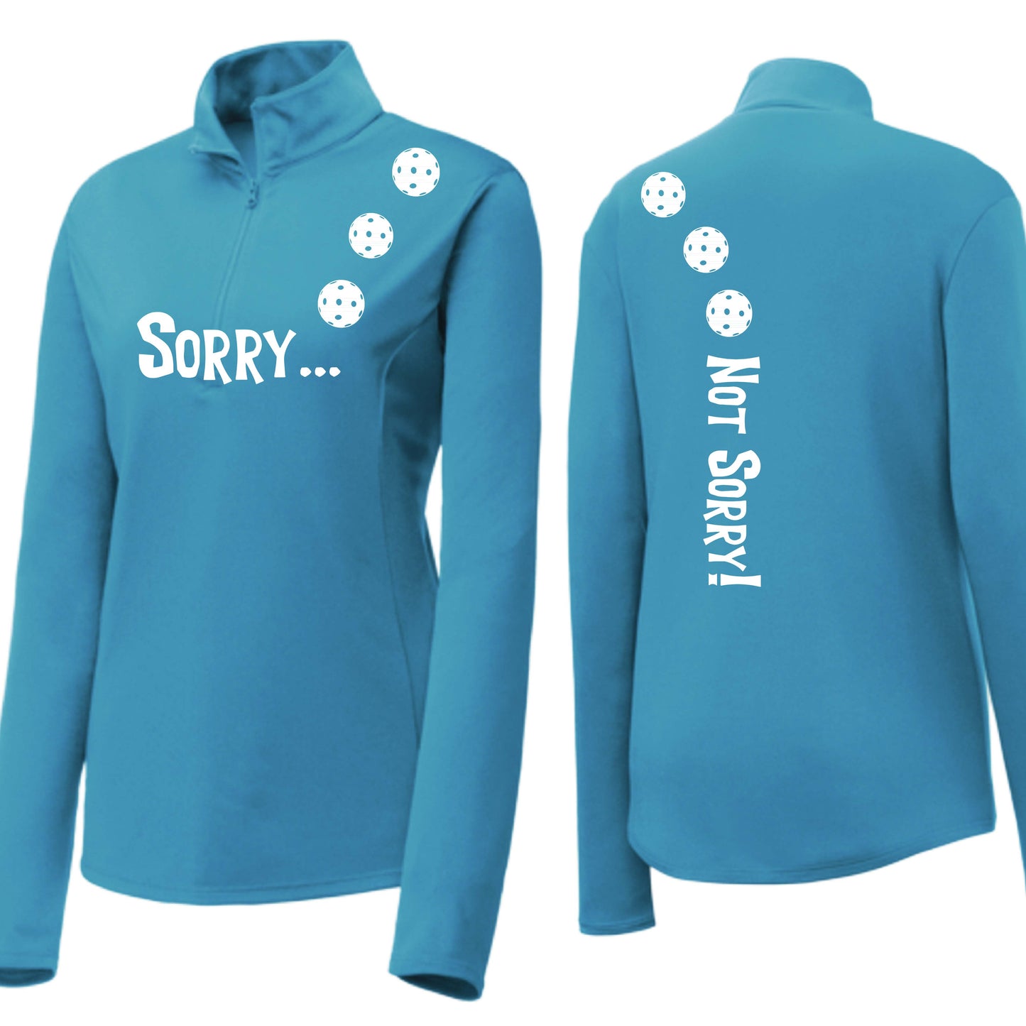 Sorry Not Sorry (10 Custom Pickleball Colors) | Women's 1/4 Zip Pickleball Performance Pullover Shirt | 100% Polyester