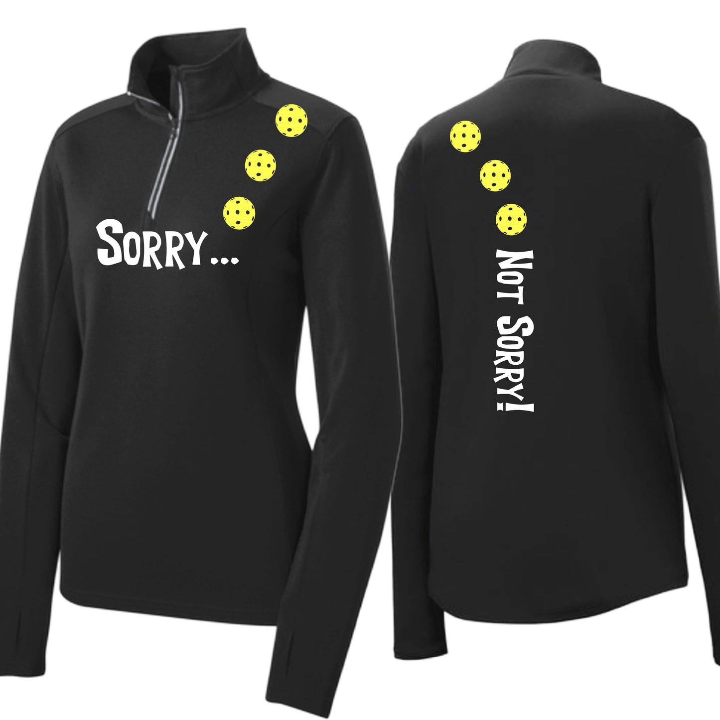 Sorry Not Sorry (10 Custom Pickleball Colors) | Women's 1/4 Zip Pickleball Performance Pullover Shirt | 100% Polyester