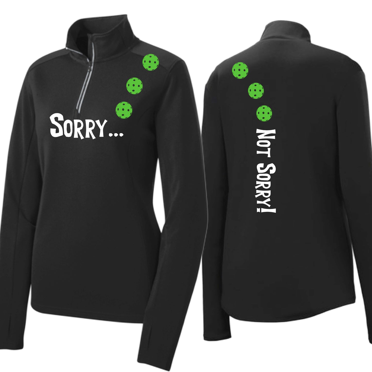 Sorry Not Sorry (10 Custom Pickleball Colors) | Women's 1/4 Zip Pickleball Performance Pullover Shirt | 100% Polyester