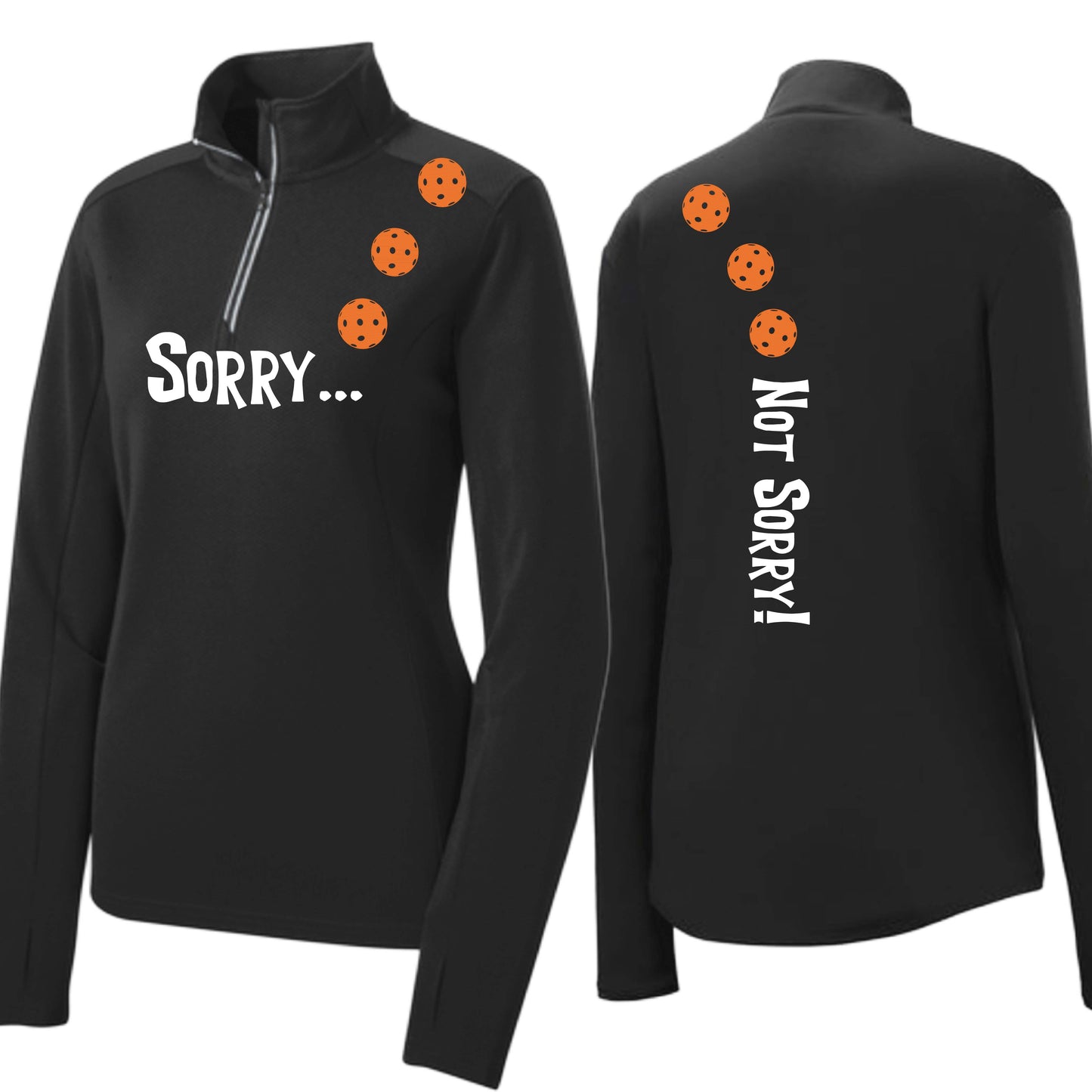Sorry Not Sorry (10 Custom Pickleball Colors) | Women's 1/4 Zip Pickleball Performance Pullover Shirt | 100% Polyester