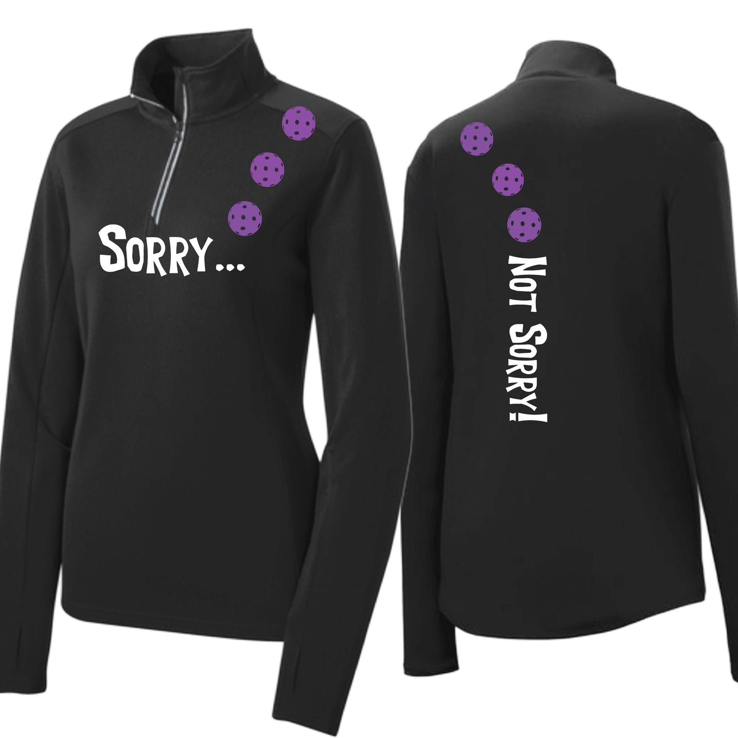 Sorry Not Sorry (10 Custom Pickleball Colors) | Women's 1/4 Zip Pickleball Performance Pullover Shirt | 100% Polyester