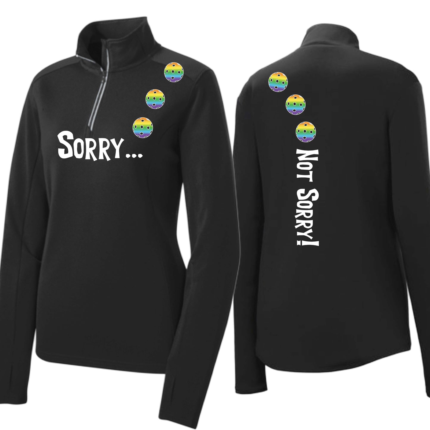 Sorry Not Sorry (10 Custom Pickleball Colors) | Women's 1/4 Zip Pickleball Performance Pullover Shirt | 100% Polyester
