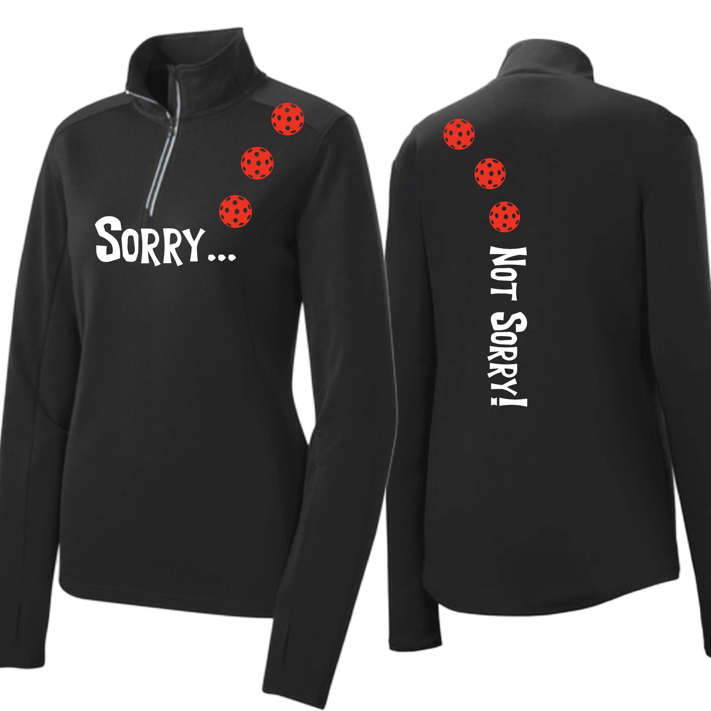Sorry Not Sorry (10 Custom Pickleball Colors) | Women's 1/4 Zip Pickleball Performance Pullover Shirt | 100% Polyester
