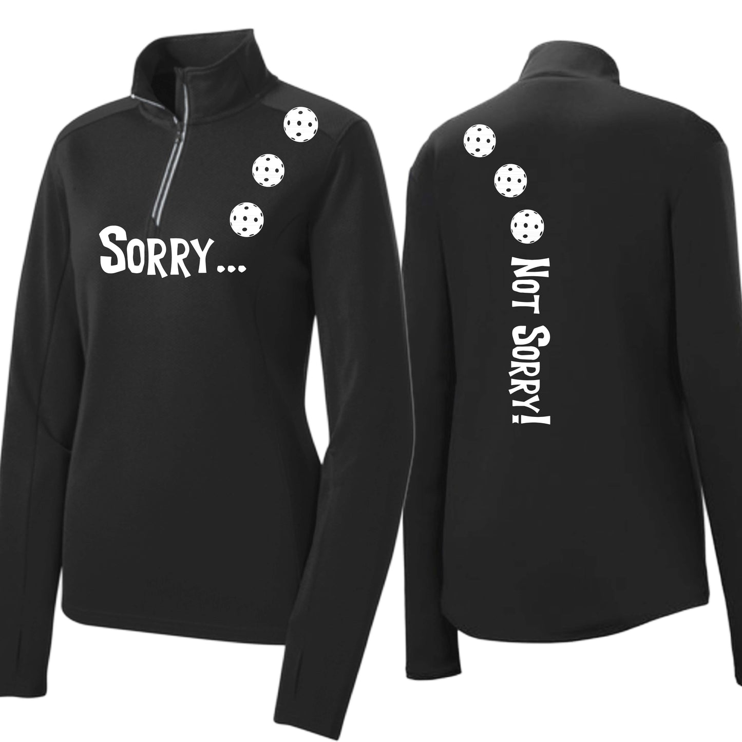 Sorry Not Sorry (10 Custom Pickleball Colors) | Women's 1/4 Zip Pickleball Performance Pullover Shirt | 100% Polyester