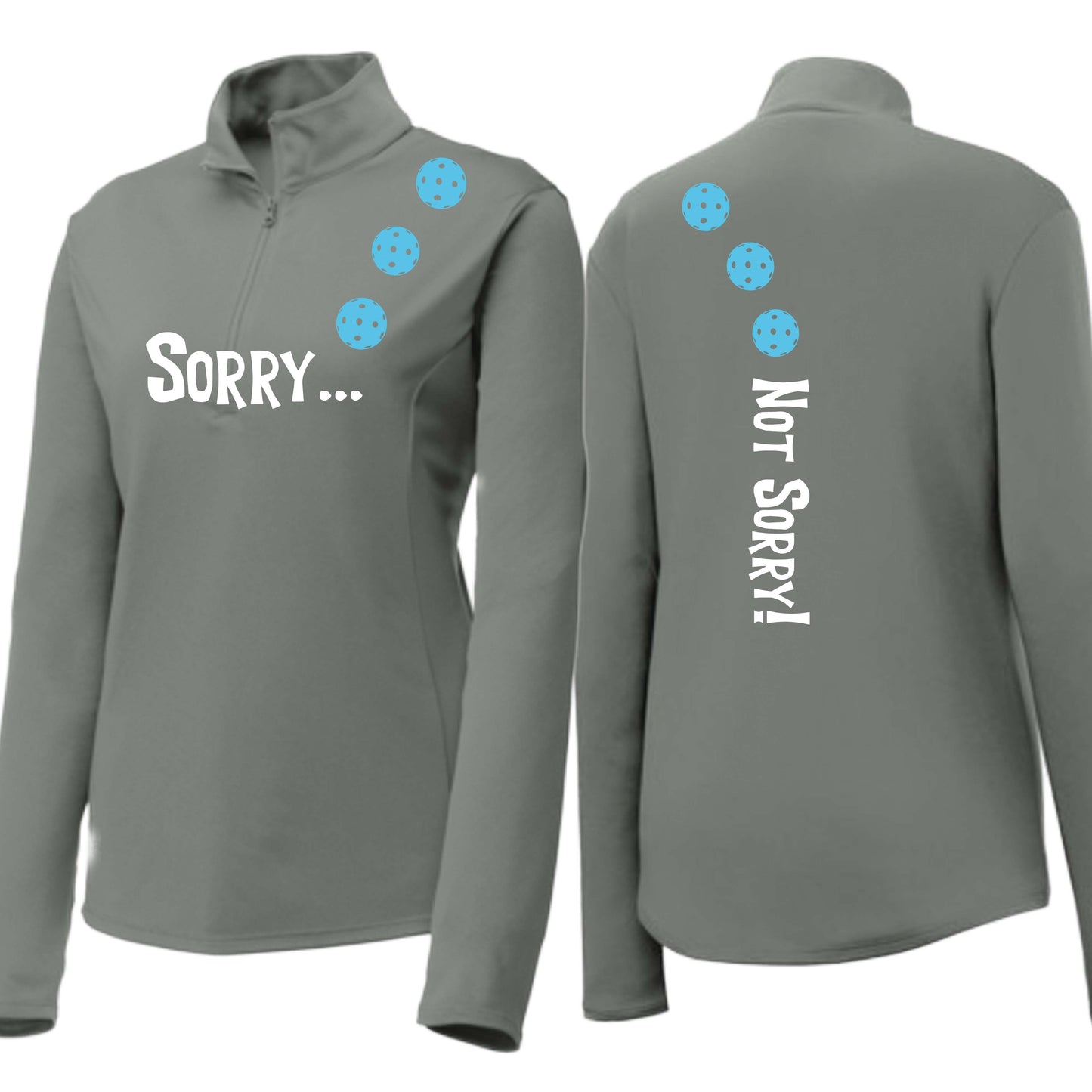 Sorry Not Sorry (10 Custom Pickleball Colors) | Women's 1/4 Zip Pickleball Performance Pullover Shirt | 100% Polyester