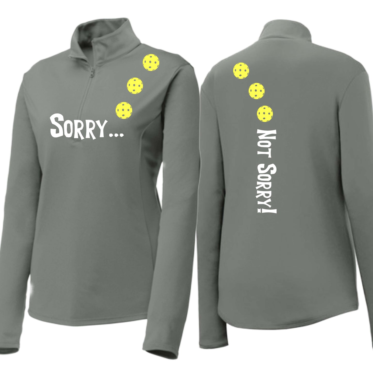 Sorry Not Sorry (10 Custom Pickleball Colors) | Women's 1/4 Zip Pickleball Performance Pullover Shirt | 100% Polyester