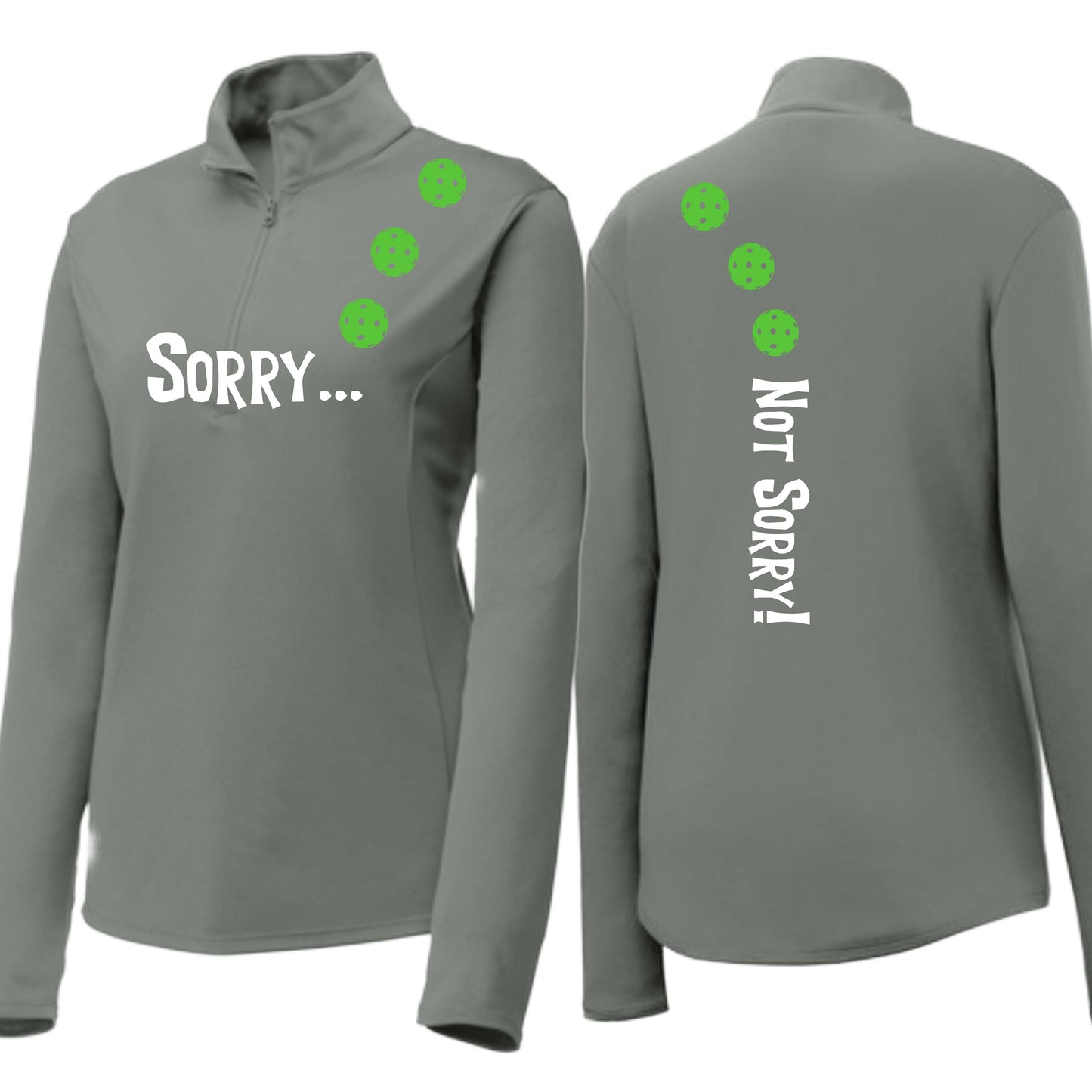 Sorry Not Sorry (10 Custom Pickleball Colors) | Women's 1/4 Zip Pickleball Performance Pullover Shirt | 100% Polyester