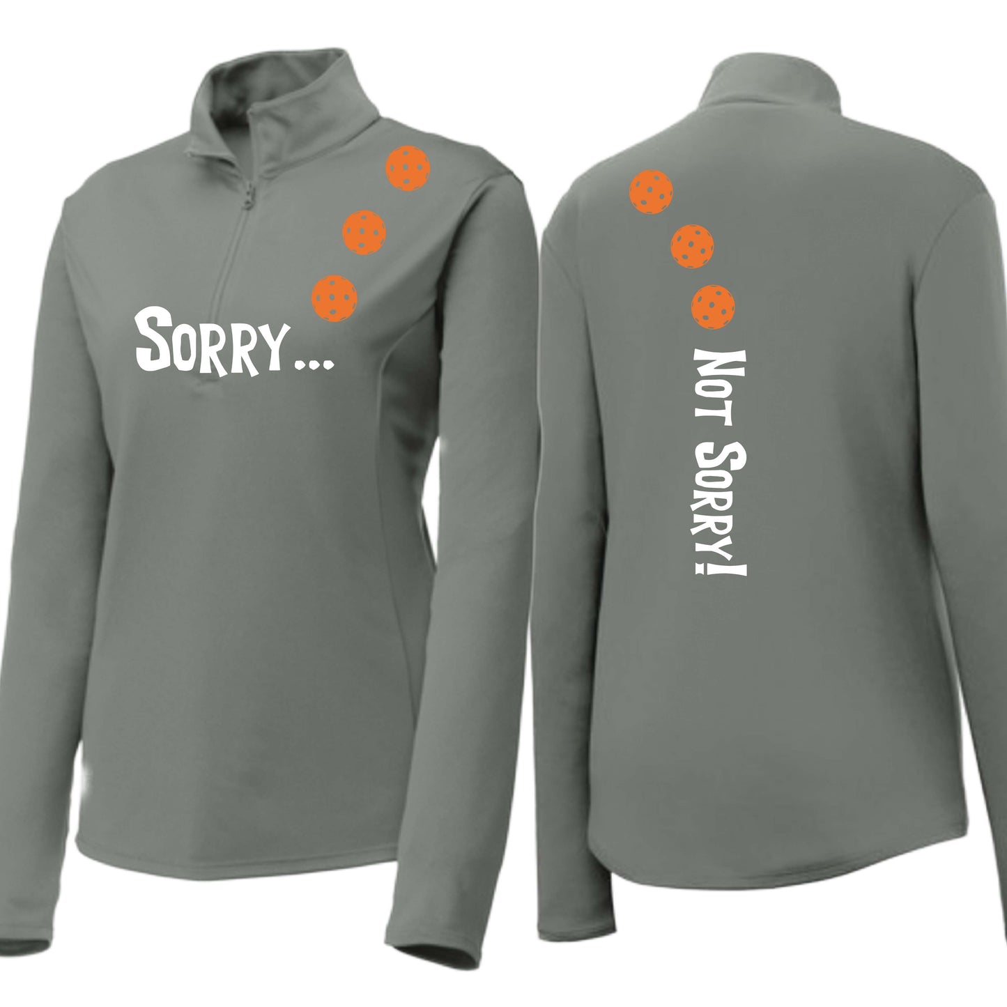 Sorry Not Sorry (10 Custom Pickleball Colors) | Women's 1/4 Zip Pickleball Performance Pullover Shirt | 100% Polyester