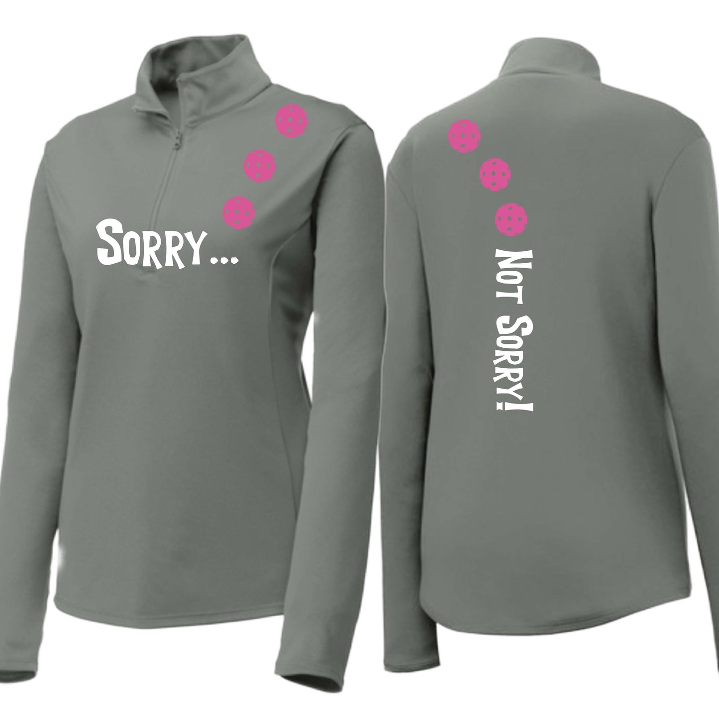 Sorry Not Sorry (10 Custom Pickleball Colors) | Women's 1/4 Zip Pickleball Performance Pullover Shirt | 100% Polyester