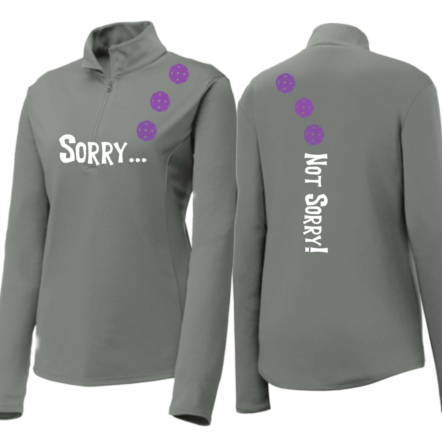Sorry Not Sorry (10 Custom Pickleball Colors) | Women's 1/4 Zip Pickleball Performance Pullover Shirt | 100% Polyester