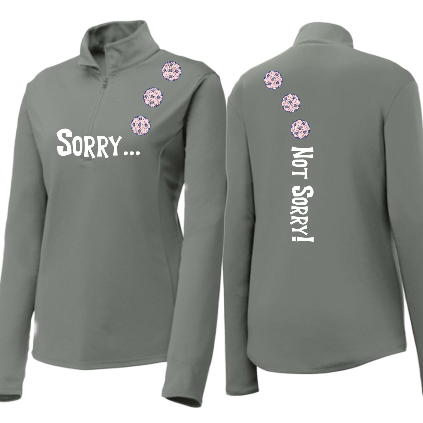Sorry Not Sorry (10 Custom Pickleball Colors) | Women's 1/4 Zip Pickleball Performance Pullover Shirt | 100% Polyester