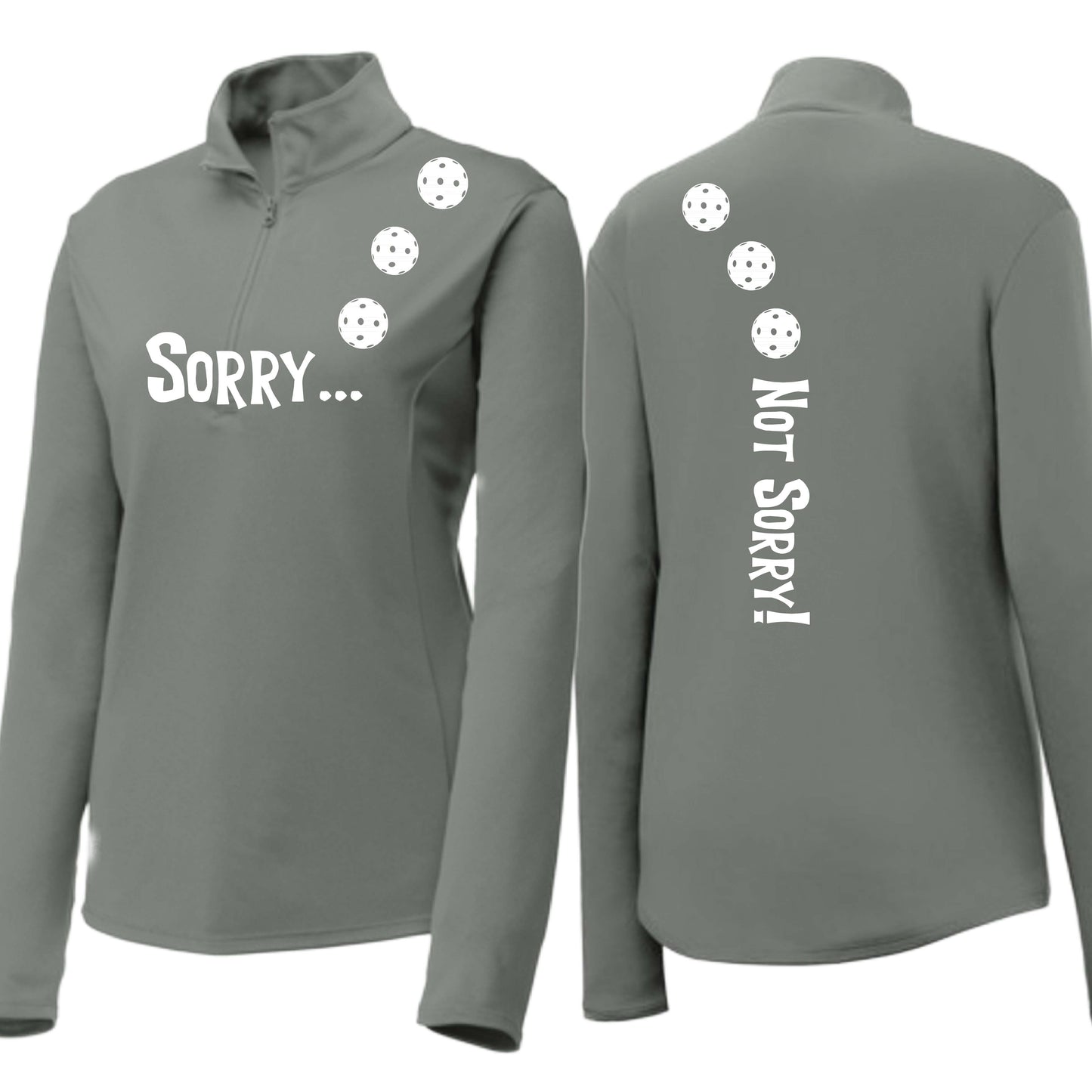 Sorry Not Sorry (10 Custom Pickleball Colors) | Women's 1/4 Zip Pickleball Performance Pullover Shirt | 100% Polyester