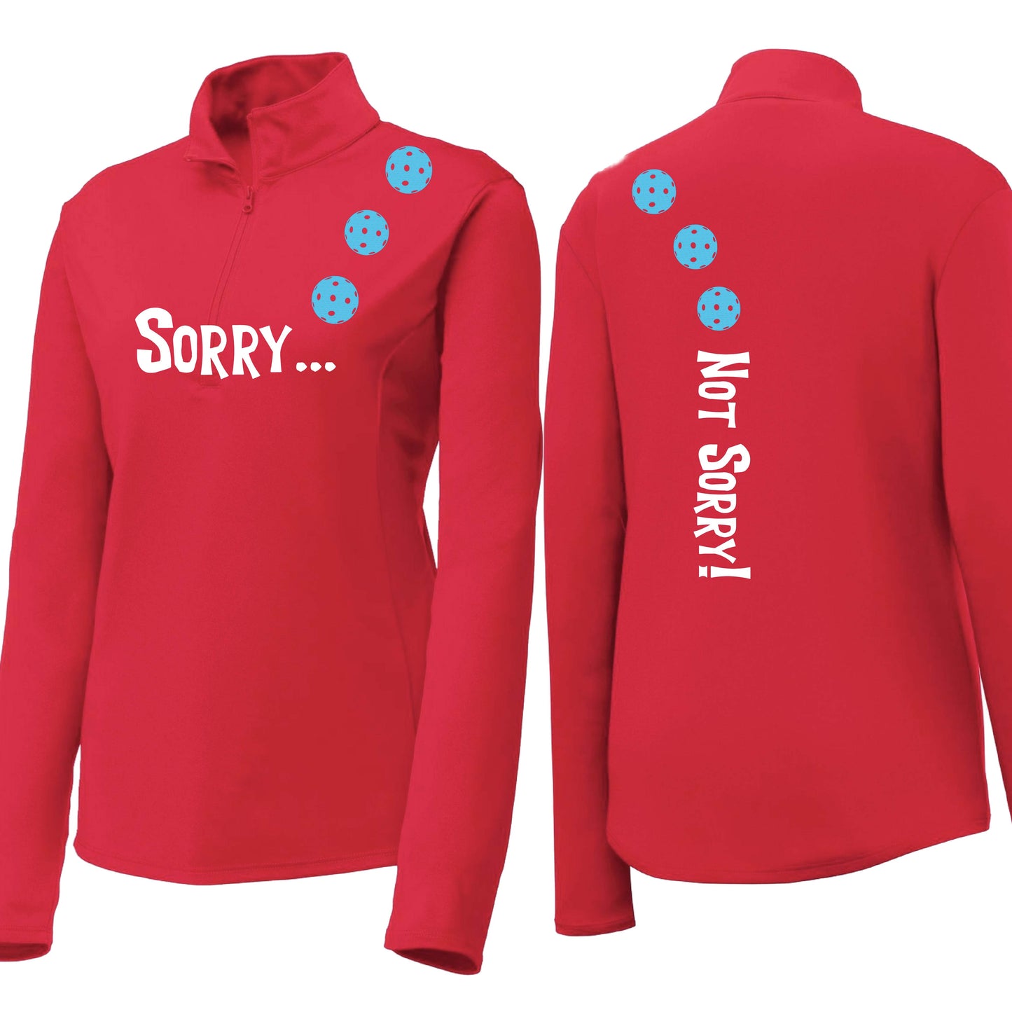 Sorry Not Sorry (10 Custom Pickleball Colors) | Women's 1/4 Zip Pickleball Performance Pullover Shirt | 100% Polyester