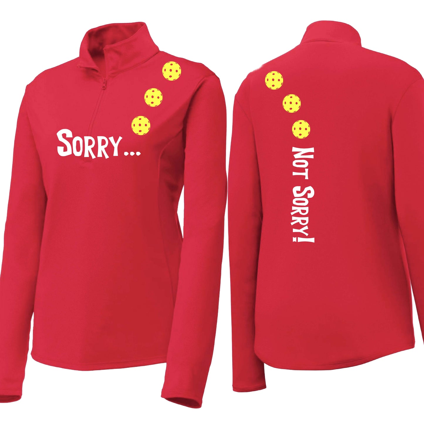 Sorry Not Sorry (10 Custom Pickleball Colors) | Women's 1/4 Zip Pickleball Performance Pullover Shirt | 100% Polyester