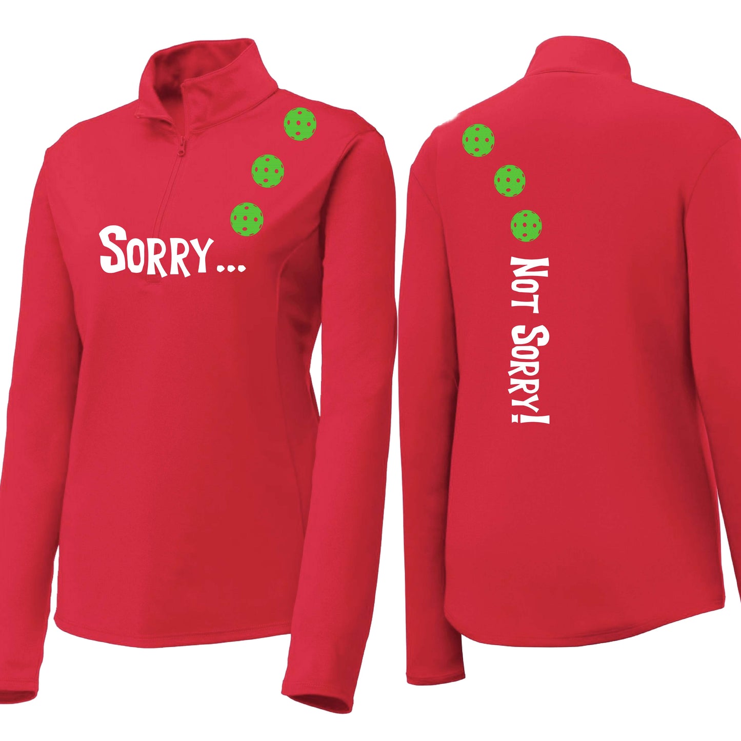 Sorry Not Sorry (10 Custom Pickleball Colors) | Women's 1/4 Zip Pickleball Performance Pullover Shirt | 100% Polyester