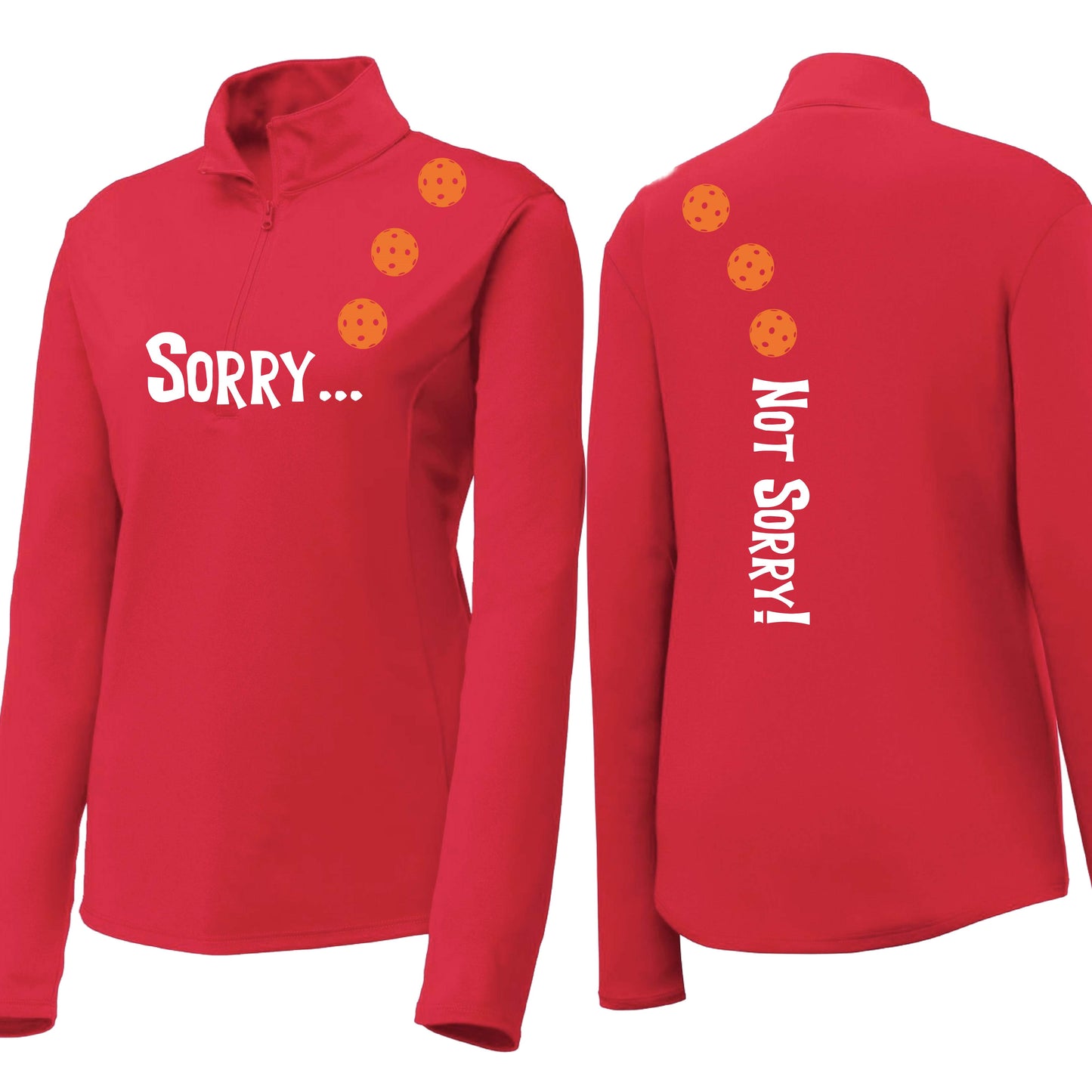 Sorry Not Sorry (10 Custom Pickleball Colors) | Women's 1/4 Zip Pickleball Performance Pullover Shirt | 100% Polyester
