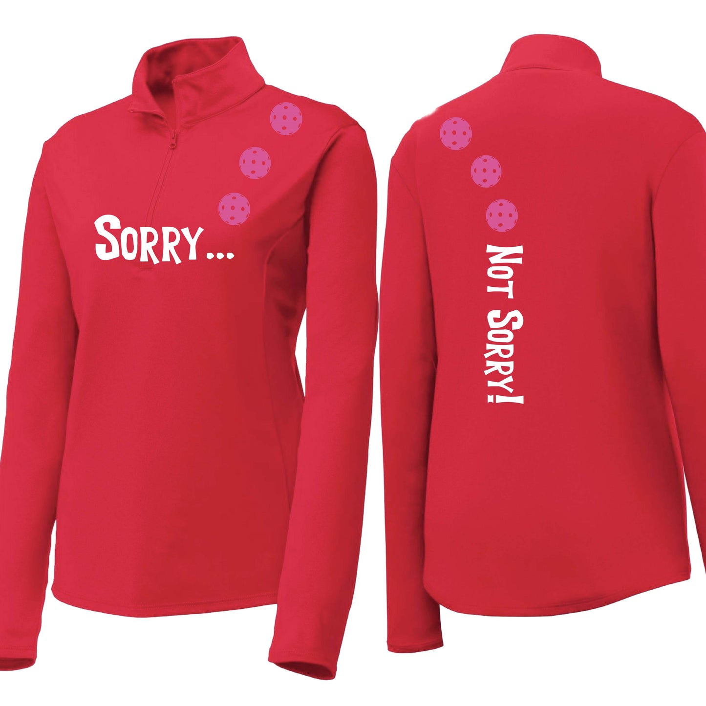 Sorry Not Sorry (10 Custom Pickleball Colors) | Women's 1/4 Zip Pickleball Performance Pullover Shirt | 100% Polyester