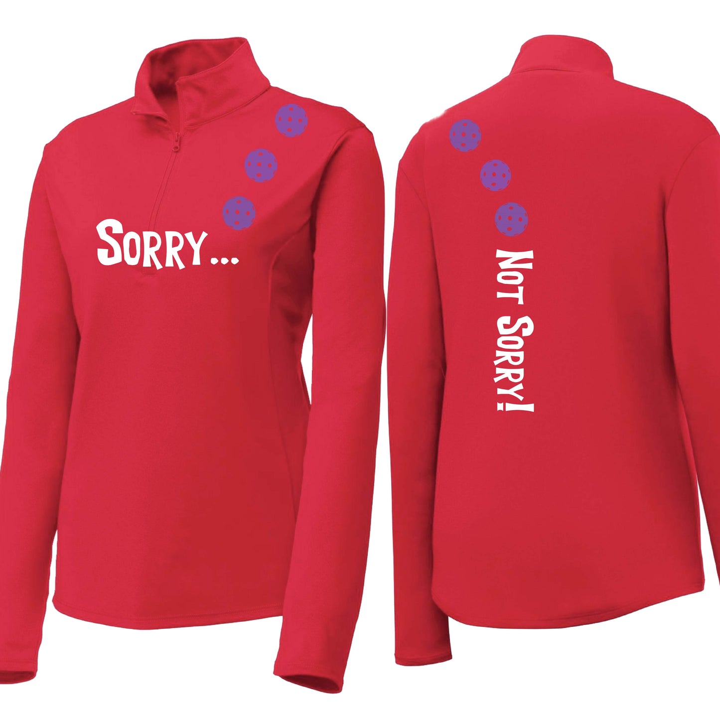 Sorry Not Sorry (10 Custom Pickleball Colors) | Women's 1/4 Zip Pickleball Performance Pullover Shirt | 100% Polyester