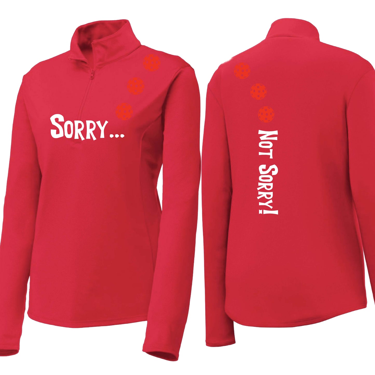 Sorry Not Sorry (10 Custom Pickleball Colors) | Women's 1/4 Zip Pickleball Performance Pullover Shirt | 100% Polyester