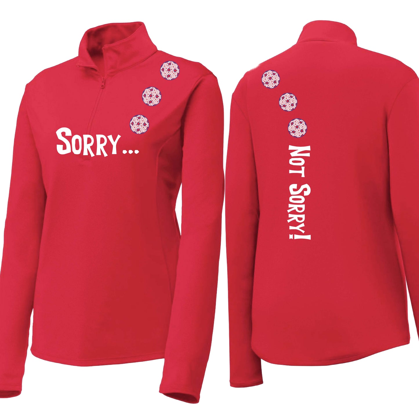 Sorry Not Sorry (10 Custom Pickleball Colors) | Women's 1/4 Zip Pickleball Performance Pullover Shirt | 100% Polyester