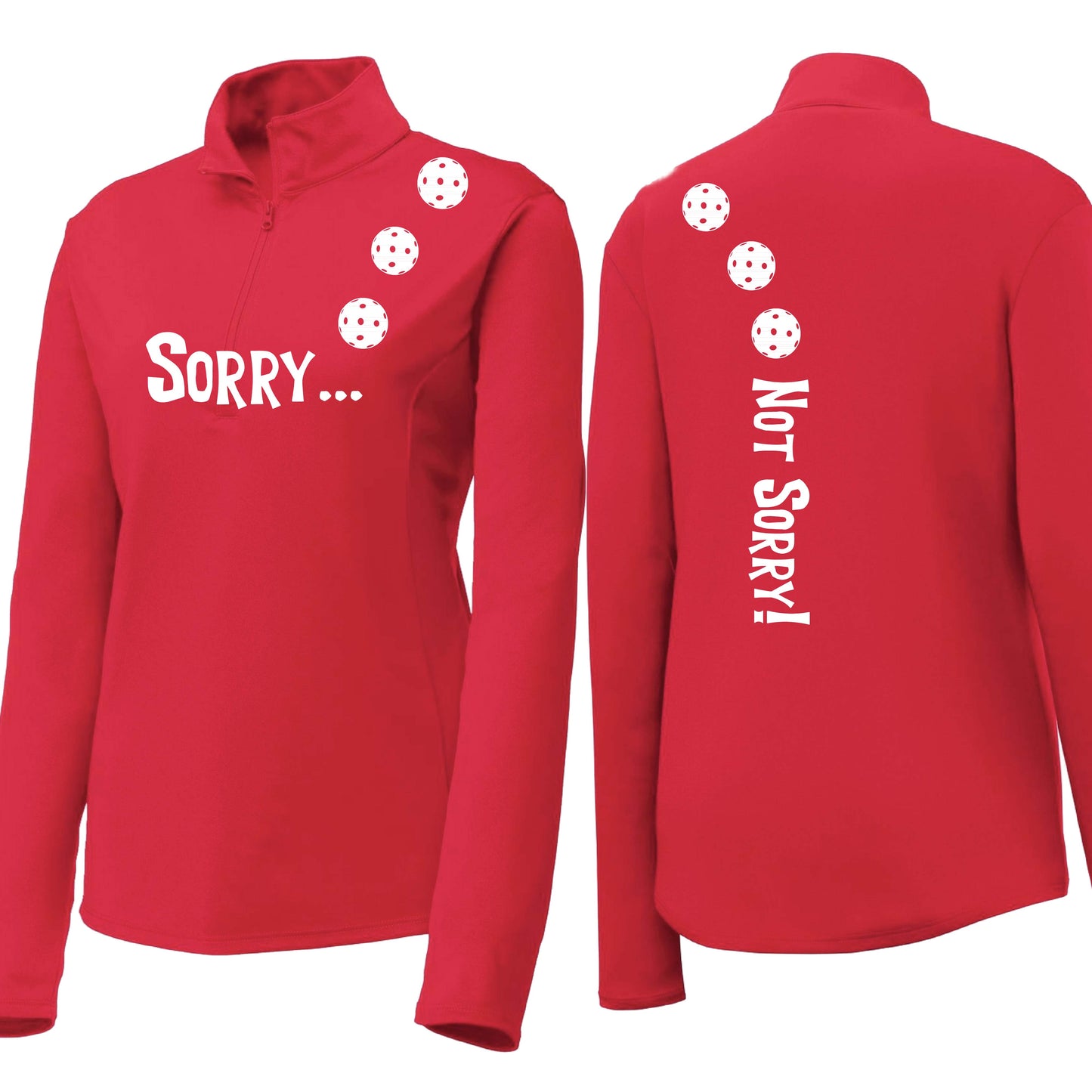 Sorry Not Sorry (10 Custom Pickleball Colors) | Women's 1/4 Zip Pickleball Performance Pullover Shirt | 100% Polyester