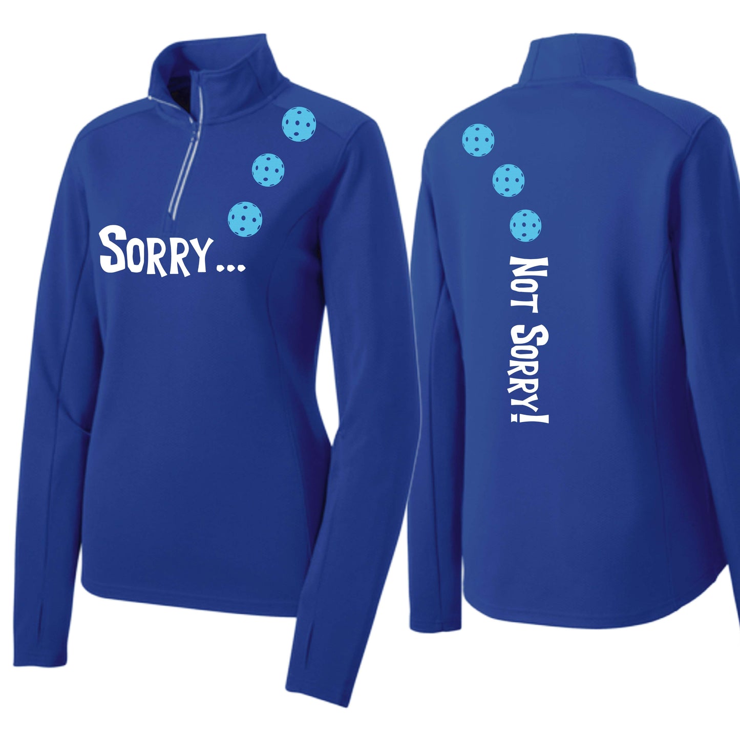 Sorry Not Sorry (10 Custom Pickleball Colors) | Women's 1/4 Zip Pickleball Performance Pullover Shirt | 100% Polyester