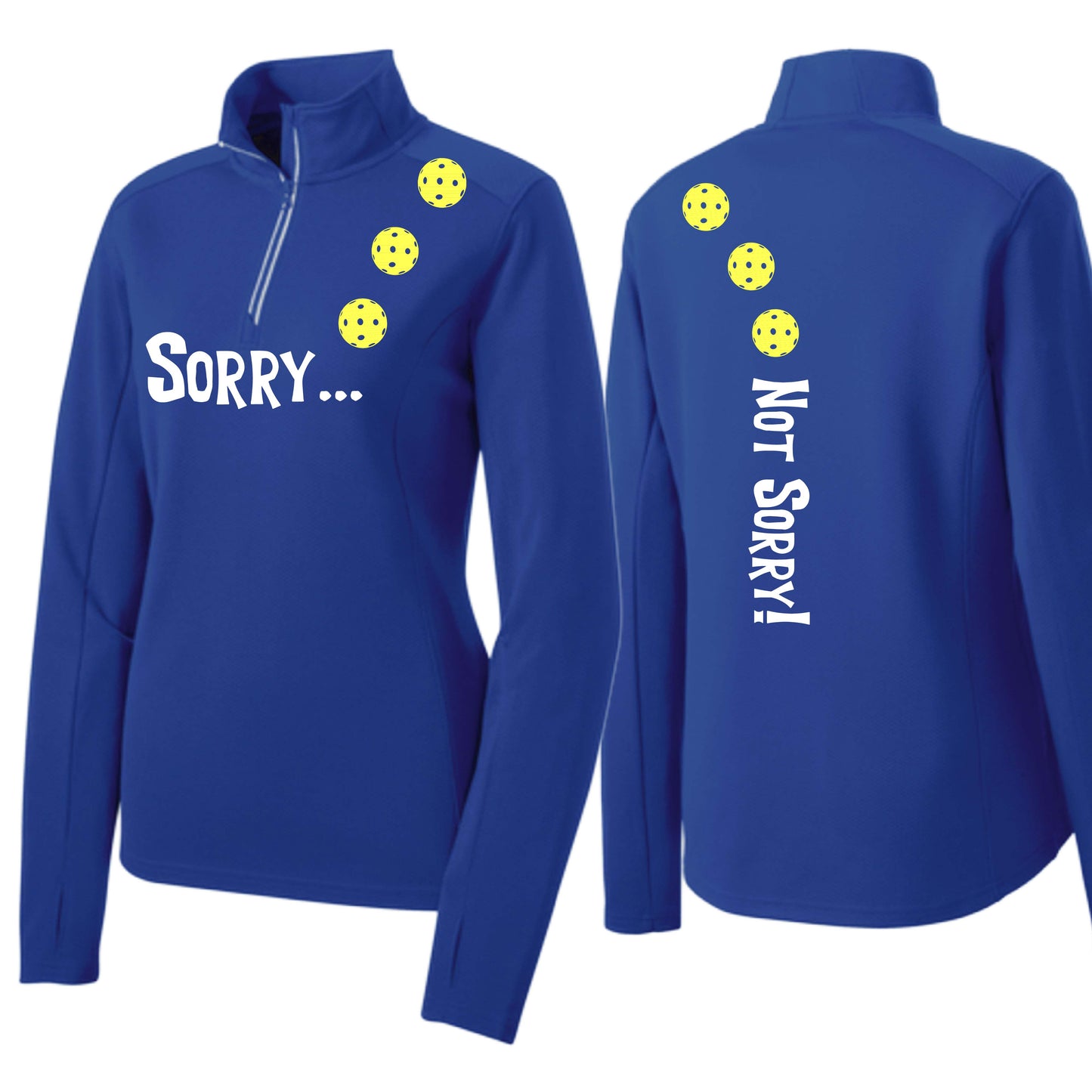 Sorry Not Sorry (10 Custom Pickleball Colors) | Women's 1/4 Zip Pickleball Performance Pullover Shirt | 100% Polyester
