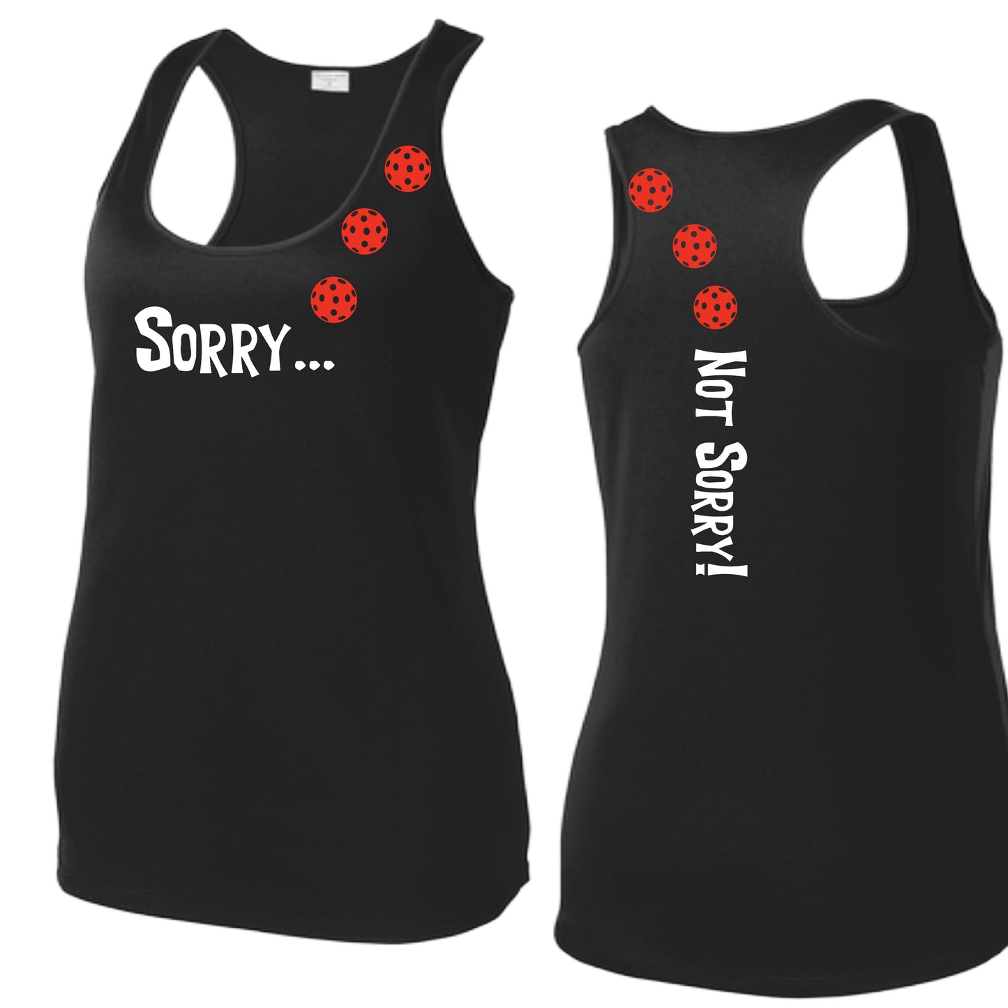 Sorry Not Sorry (10 Custom Pickleball Colors) | Women's Racerback Pickleball Tank | 100% Polyester