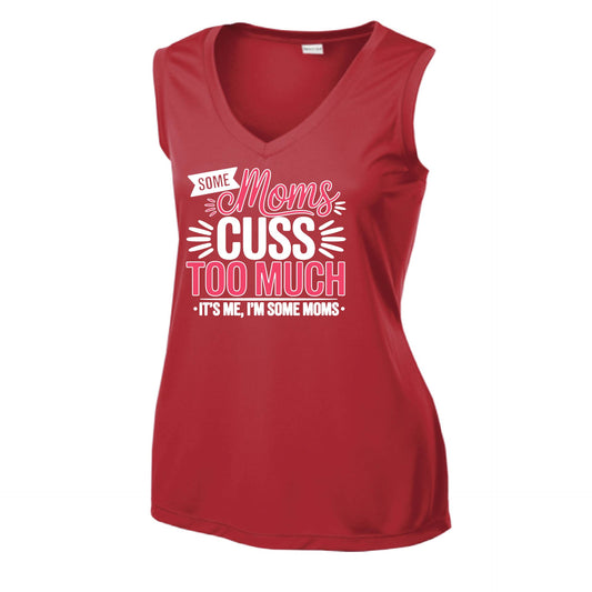 Some Moms Cuss Too Much | Women’s Sleeveless Athletic Performance T-Shirt | 100% Polyester