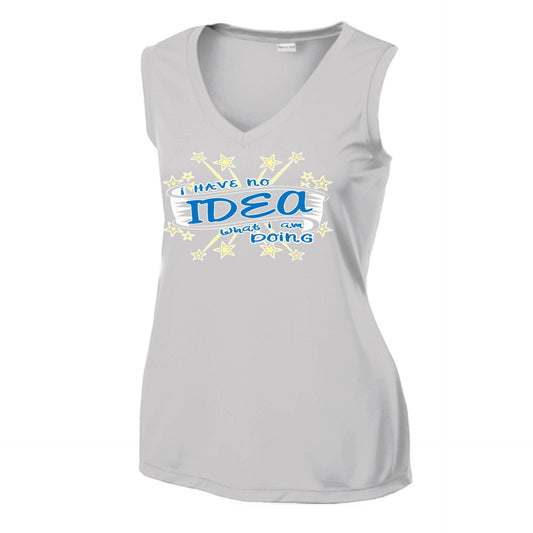 I Have No Idea What I Am Doing | Women’s Sleeveless Athletic Performance T-Shirt | 100% Polyester
