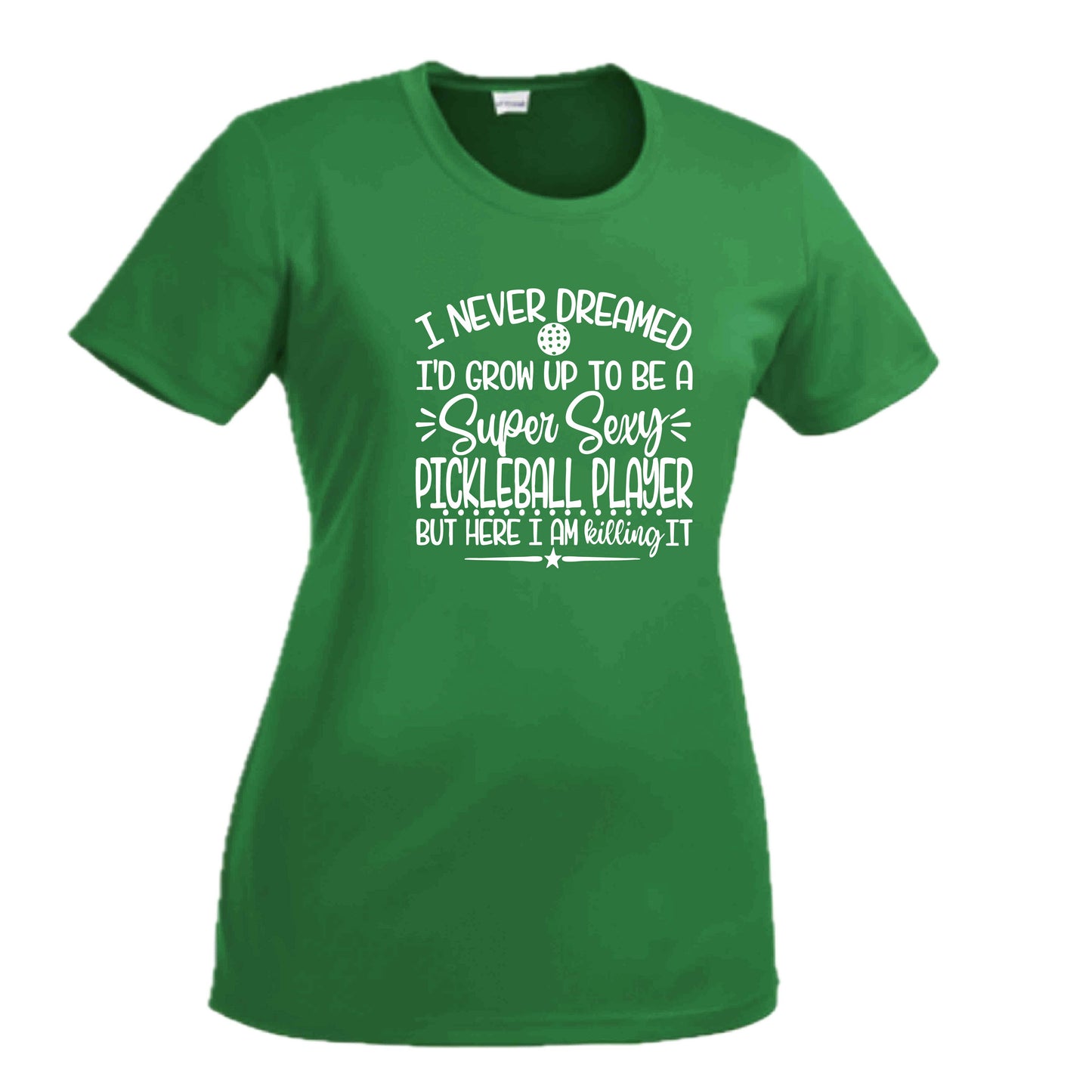 Never Dreamed Sexy Pickleball Player - Killing it! | Women's Short Sleeve Crewneck T-Shirts | 100% Polyester