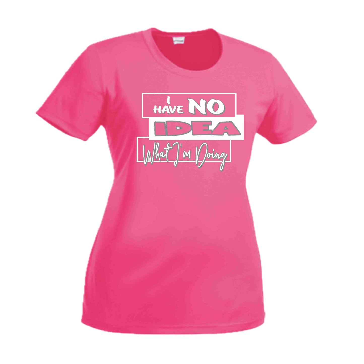 I Have No Idea What I'm Doing | Women's Short Sleeve Crewneck T-Shirts | 100% Polyester