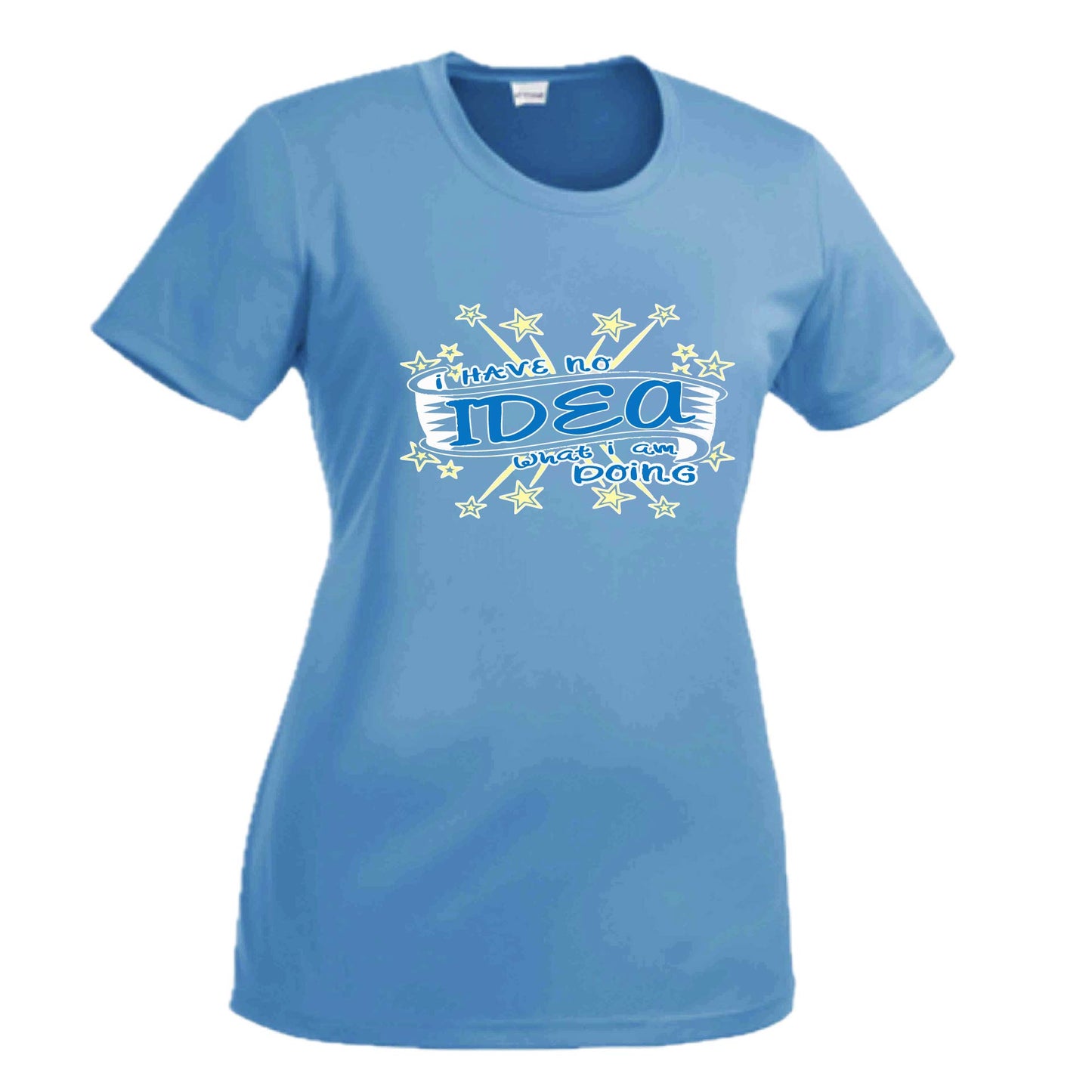 I Have No Idea What I Am Doing | Women's Short Sleeve Crewneck T-Shirts | 100% Polyester