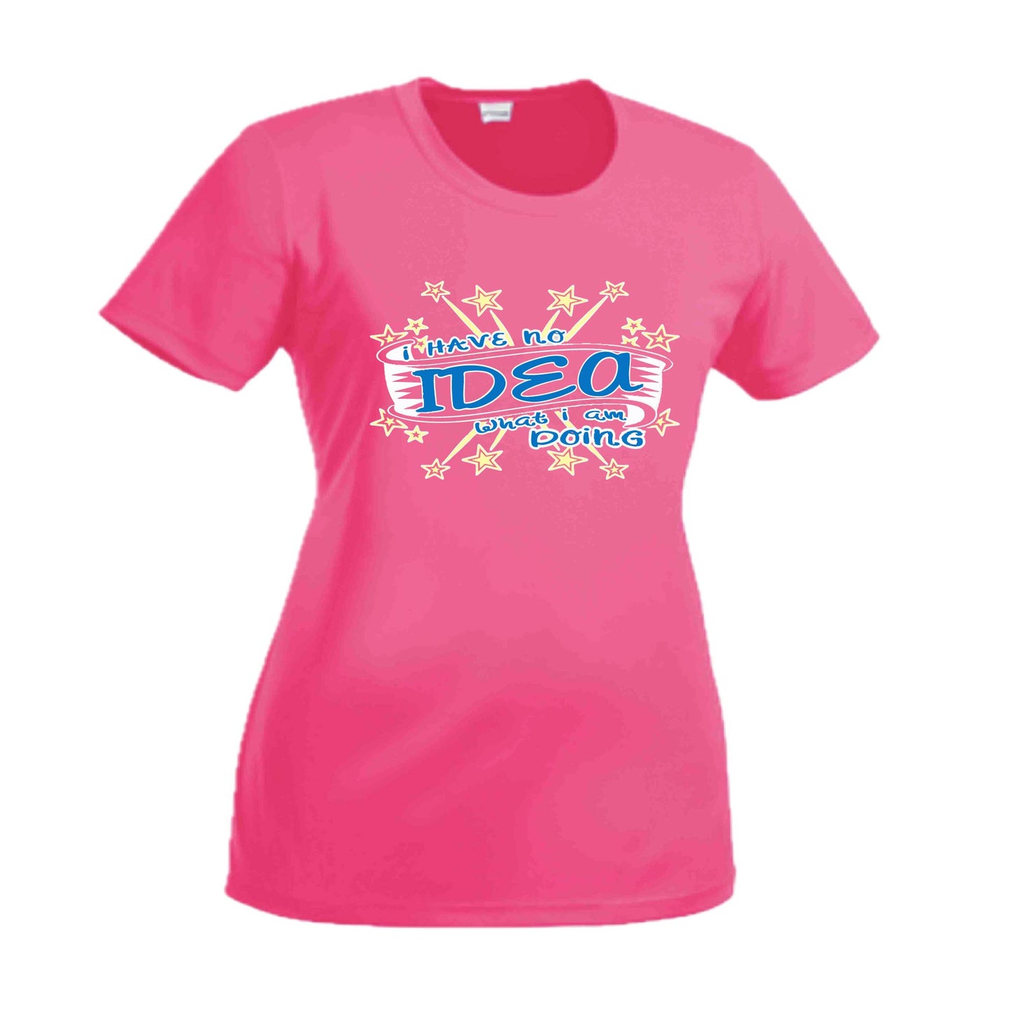 I Have No Idea What I Am Doing | Women's Short Sleeve Crewneck T-Shirts | 100% Polyester