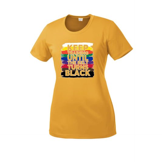 Keep Training Until the Belt turns Black | Women's Short Sleeve Karate Crewneck T-Shirts | 100% Polyester