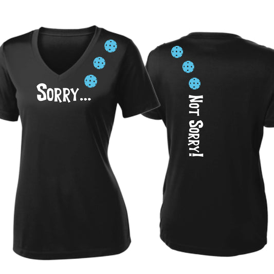 Sorry Not Sorry (10 Custom Pickleball Colors) | Women's Short Sleeve V-Neck Pickleball Performance T-Shirts | 100% Polyester