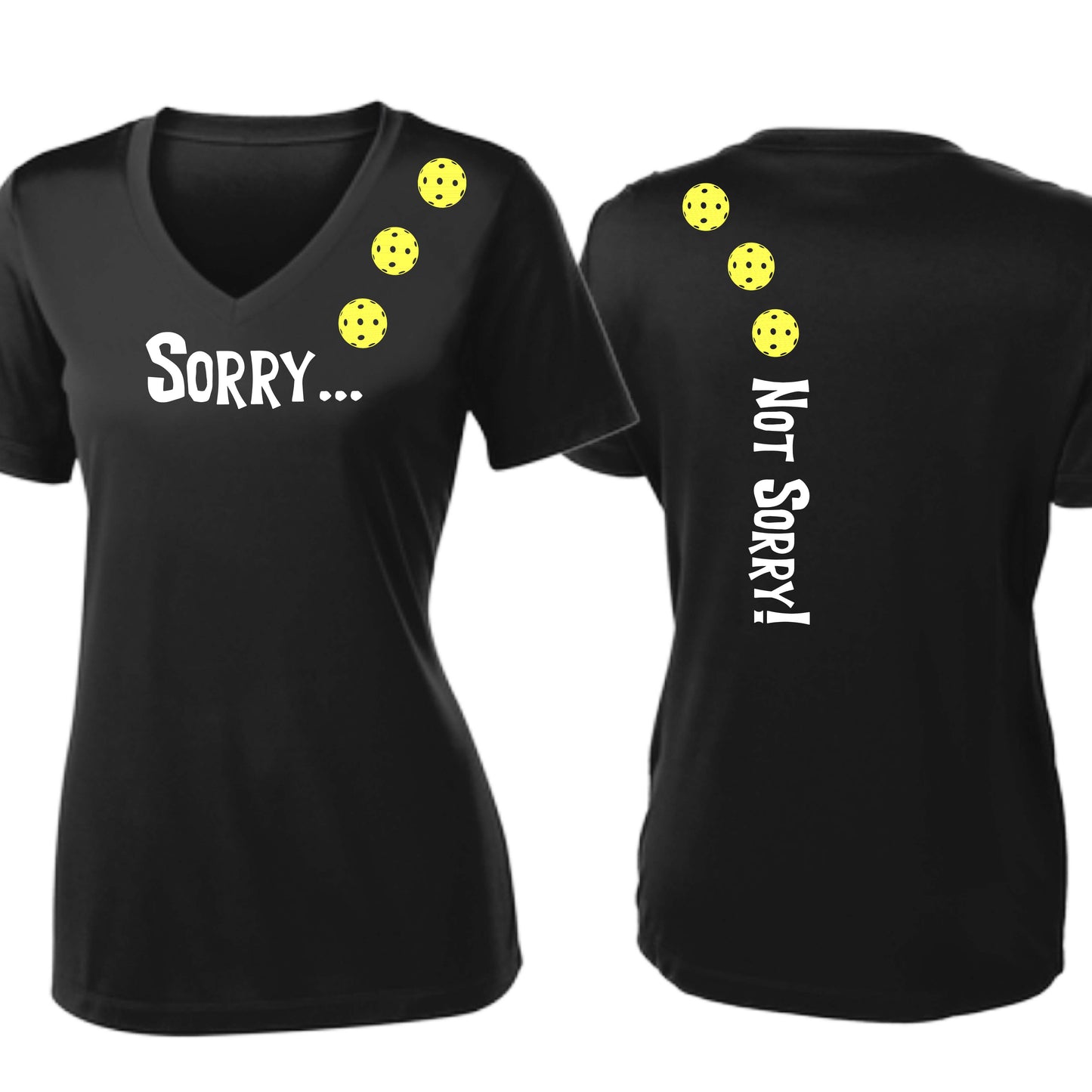 Sorry Not Sorry (10 Custom Pickleball Colors) | Women's Short Sleeve V-Neck Pickleball Performance T-Shirts | 100% Polyester