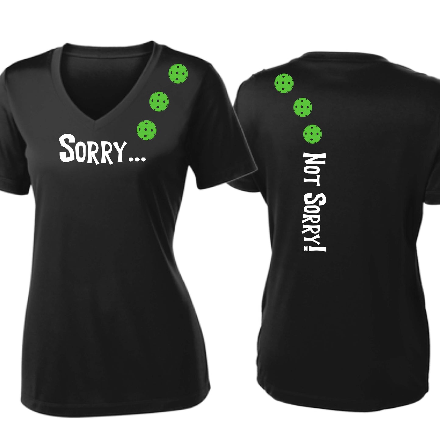Sorry Not Sorry (10 Custom Pickleball Colors) | Women's Short Sleeve V-Neck Pickleball Performance T-Shirts | 100% Polyester