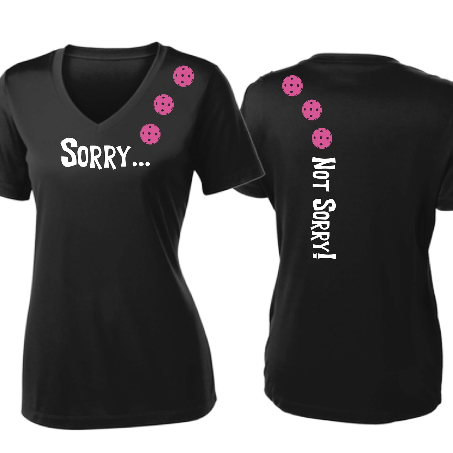 Sorry Not Sorry (10 Custom Pickleball Colors) | Women's Short Sleeve V-Neck Pickleball Performance T-Shirts | 100% Polyester