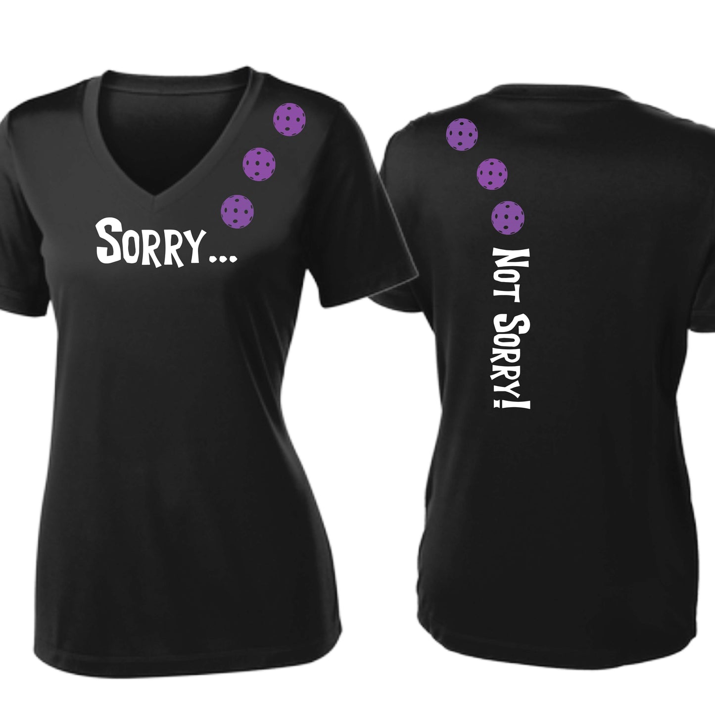 Sorry Not Sorry (10 Custom Pickleball Colors) | Women's Short Sleeve V-Neck Pickleball Performance T-Shirts | 100% Polyester